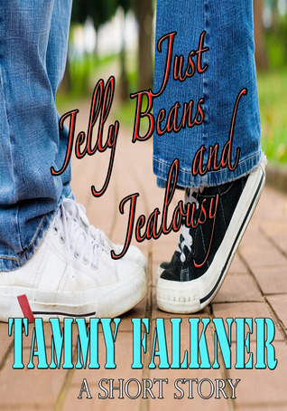 Just Jelly Beans and Jealousy 